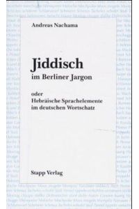 Jiddisch im Berliner Jargon oder Hebräische Sprachelemente im deutschen Wortschatz.