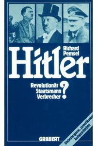 Hitler Revolutionär - Staatsmann - Verbrecher?