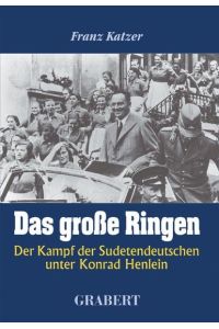 Das große Ringen : der Kampf der Sudetendeutschen unter Konrad Henlein.
