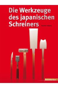 Die Werkzeuge des japanischen Schreiners.   - Übersetzt von Sabine Sarre.