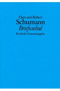 Schumann, Clara: Briefwechsel; Teil: Bd. 1. , 1832 - 1838.   - hrsg. von Eva Weissweiler unter Mitarb. von Susanna Ludwig