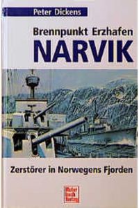 Brennpunkt Erzhafen Narvik. Zerstörer in Norwegens Fjorden.   - Übertr. ins Dt. u. Mitw. an d. dt. Ausg. Hans Dehnert.