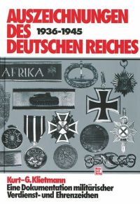 Aufzeichnungen des Deutschen Reiches 1936 - 1945. Eine Dokumentation ziviler und militärischer Verdienst- und Ehrenzeichen