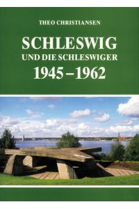 Schleswig und die Schleswiger 1945-1962