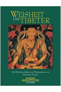 Weisheit der Tibeter : mit Meditationsbildern und Wandmalereien aus tibetischen Klöstern.   - hrsg. von Andreas Gruschke, Flechsig - kleine Bibliothek