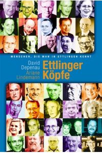 Ettlinger Köpfe : Menschen, die man in Ettlingen kennt.   - David Depenau ; Ariane Lindemann. [Hrsg. von Thomas Lindemann]