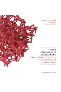 Talent Leidenschaft Anerkennung: Karlsruher Potenziale in Wissenschaft und Kultur (Lindemanns Bibliothek)