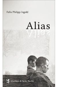 Alias oder das wahre Leben : Roman.   - Felix Philipp Ingold