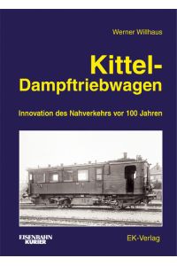 Kittel-Dampftriebwagen: Innovation des Nahverkehrs vor 100 Jahren.