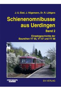 Schienenomnibusse aus Uerdingen, Bd. 2, DB, Beheimatungen, Einsätze Ebel, Jürgen U; Högemann, Josef and Löttgers, Rolf