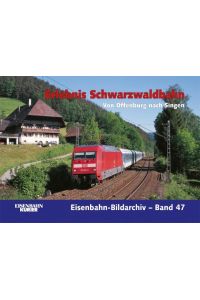 Erlebnis Schwarzwaldbahn: Von Offenburg nach Singen (Eisenbahn-Bildarchiv)  - Eisenbahn Kurier Verlag, 2012