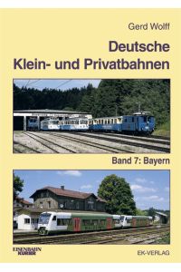 Deutsche Klein- und Privatbahnen. Band 7: Bayern.