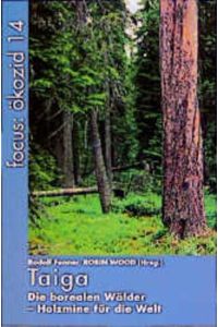 Taiga.   - Die borealen Wälder - Holzmine für die Welt.