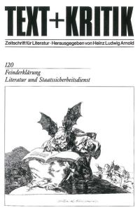 Feinderklärung. Literatur und Staatssicherheitsdienst (TEXT+KRITIK 120)
