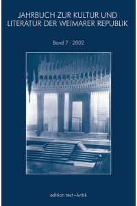 Jahrbuch zur Kultur und Literatur der Weimarer Republik. Band 7, 2002.