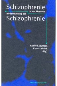 Schizophrenie der Moderne - Modernisierung der Schizophrenie