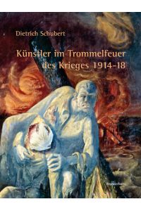 Künstler im Trommelfeuer des Krieges 1914-18.