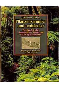 Pflanzensammler und -entdecker. Zweihundert Jahre abenteuerliche Expeditionen, mit 66 Pflanzenporträts.
