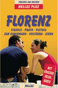 Florenz - Fiesole, Prato, Pistoia, San Gimignano, Volterra, Siena; Ein aktuelles Reisehandbuch ; Mit grosser Reisekarte