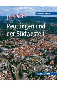 Reutlingen und der Südwesten : Luftbilder
