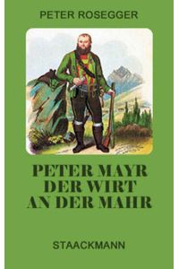 Peter Mayr, der Wirt an der Mahr  - Ein Roman aus der Zeit der Tiroler Freiheitskämpfe