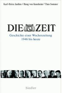 Die ZEIT. Geschichte einer Wochenzeitung 1946 bis heute.