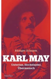Karl May : Untertan, Hochstapler, Übermensch.   - Rüdiger Schaper
