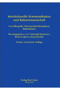 Interkulturelle Kommunikation und Kulturwissenschaft : Grundbegriffe, Wissenschaftsdisziplinen, Kulturräume.