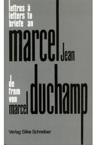 Marcel Duchamp: Briefe an, Lettres á, Letters to Marcel Jean.