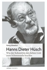 Hanns Dieter Hüsch: Wie der Kabarettist den lieben Gott zum Schmunzeln brachte (wichern porträts)