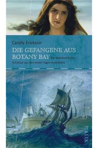 Die Gefangene aus Botany Bay : Ein abenteuerliches Schicksal aus den ersten Tagen Australiens. ;  - Aus dem Amerikanischen von Karina Of. ;