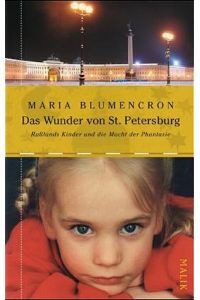 Das Wunder von St. Petersburg : Rußlands Kinder und die Macht der Phantasie.   - Maria Blumencron