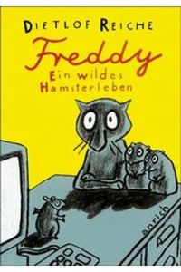 Freddy, ein wildes Hamsterleben / Dietlof Reiche