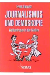Journalismus und Demoskopie.   - Wahlumfragen in den Medien.