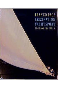 Faszination Yachtsport. Vortitel von Franco Pace signiert.