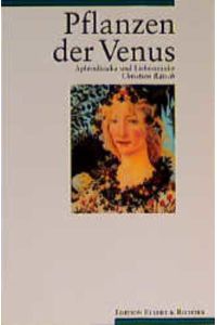 Pflanzen der Venus : Aphrodisiaka und Liebestränke.   - Edition Ellert und Richter.
