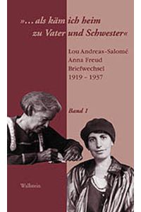 . . . als käm ich heim zu Vater und Schwester. Lou Andreas-Salome - Anna Freud, Briefwechsel 1919-1937. - 2 Bände
