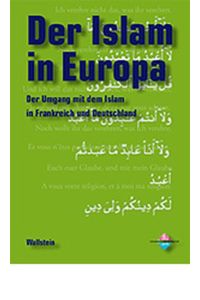 Der Islam in Europa. Der Umgang mit dem Islam in Frankreich und Deutschland (Genshagener Gespräche)