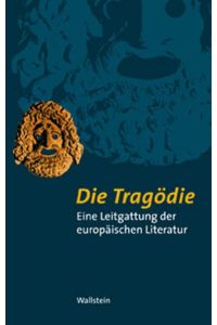 Die Tragödie : eine Leitgattung der europäischen Literatur.
