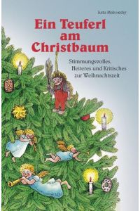 Ein Teuferl am Christbaum: Stimmungsvolles, Heiteres und Kritisches zur Weihnachtszeit