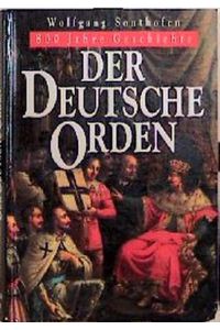 Der Deutsche Orden. 800 Jahre Geschichte