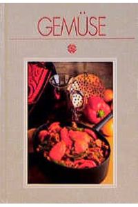 Kulinarische Köstlichkeiten: Gemüse.   - Mit 99 genußvollen Rezepten, exklusiv fotografiert für dieses Buch von Hans Joachim Döbbelin.