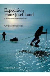 Expedition Franz-Josef-Land.   - In der Spur der Entdecker nach Norden.