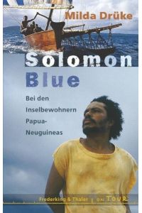 Solomon Blue: Bei den Inselbewohnern Papua-Neuguineas