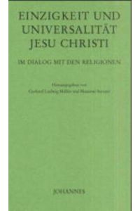 Einzigkeit und Universalität Christi: Im Dialog mit den Religionen (Sammlung Horizonte)