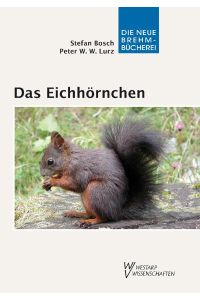Das Eichhörnchen: Sciurus vulgaris. (Die Neue Brehm-Bücherei, Band 183)