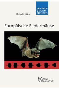 Europäische Fledermäuse: Kennzeichen, Echoortung und Detektoranwendung. (Die Neue Brehm-Bücherei, Band 648)