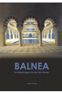 Balnea : Architekturgeschichte des Bades.   - Susanne Grötz ; Ursula Quecke (Hg.). [Unter Mitarb. von Erwin Herzberger und Max Stemshorn]