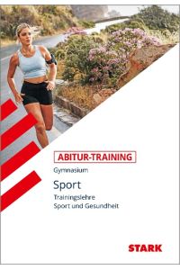 Abitur-Training Sport. Trainingslehre. Leistungskurs: Grundlagen und Aufgaben mit Lösungen