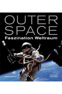 Outer Space: Faszination Weltraum.